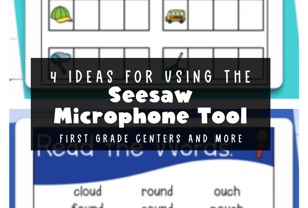 4 Ideas for Using the Microphone Tool in Seesaw